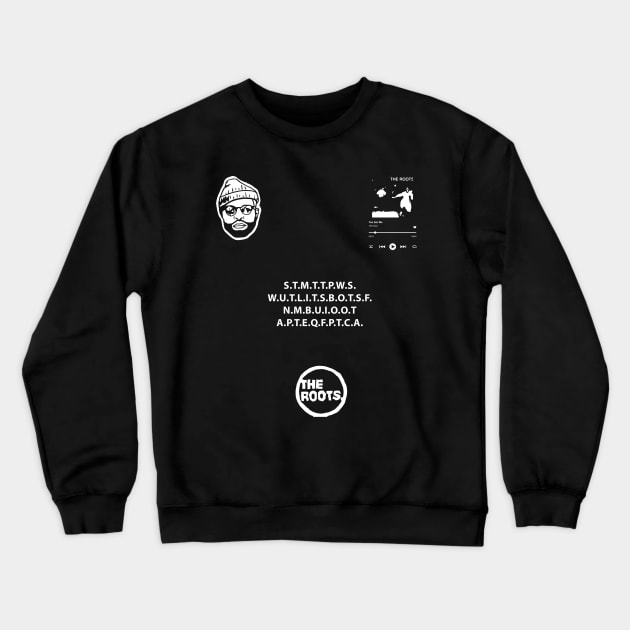 The Roots - You Got Me Crewneck Sweatshirt by MadNice Media